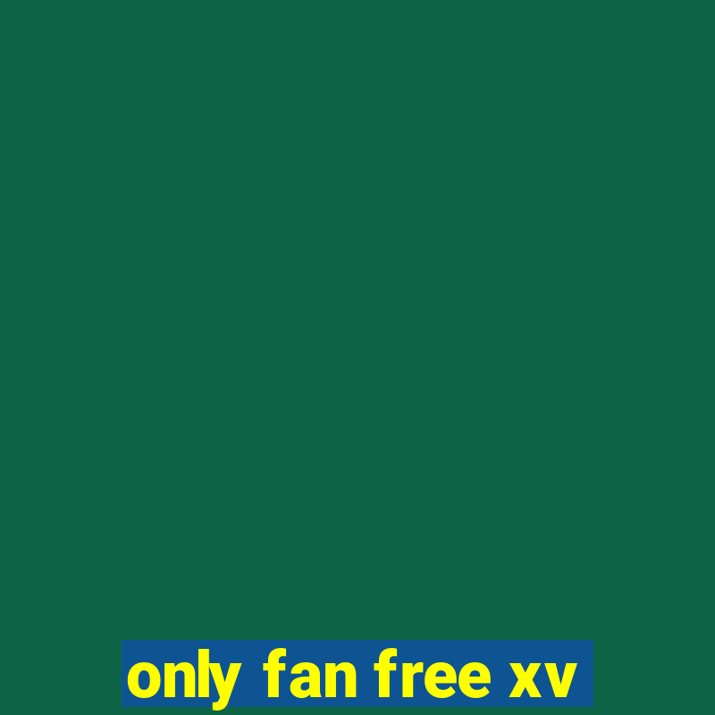 only fan free xv